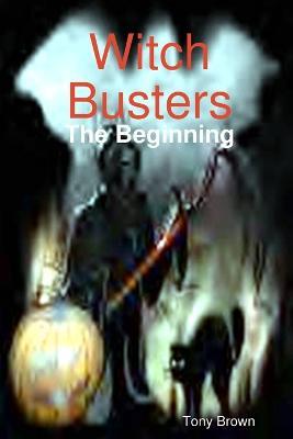 Witch Buster: The Beginning - Tony Brown - cover