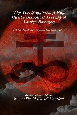 The Vile, Sinister, and Most Utterly Diabolical Account of Latrina Emerson - Anthony Anderson - cover