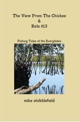 The View From The Chickee & Rule #13 - Mike Stubblefield - cover