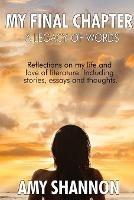 A Legacy of Words: My Final Chapter: A collection of short stories, essays, and thoughts - Amy Shannon - cover