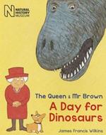 The Queen & Mr Brown: A Day for Dinosaurs