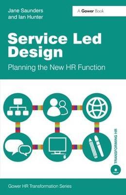 Service Led Design: Planning the New HR Function - Jane Saunders,Ian Hunter - cover