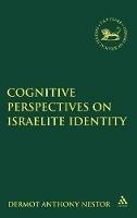 Cognitive Perspectives on Israelite Identity - Dermot Anthony Nestor - cover