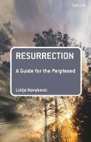 Resurrection: A Guide for the Perplexed - Lidija Novakovic - cover
