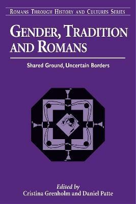 Gender, Tradition, and Romans: Shared Ground, Uncertain Borders - cover