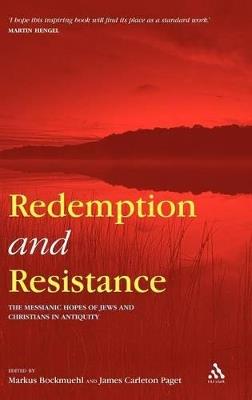 Redemption and Resistance: The Messianic Hopes of Jews and Christians in Antiquity - cover