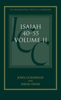 Isaiah 40-55 Vol 2 (ICC): A Critical and Exegetical Commentary - John Goldingay,David Payne - cover