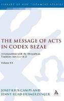 The Message of Acts in Codex Bezae: A Comparison with the Alexandrian Tradition: Acts 13.1-18.23, Volume III