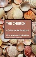 The Church: A Guide for the Perplexed - Matt Jenson,David E. Wilhite - cover