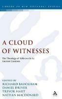 A Cloud of Witnesses: The Theology of Hebrews in its Ancient Contexts - cover