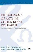 The Message of Acts in Codex Bezae: A Comparison with the Alexandrian Tradition, Volume II