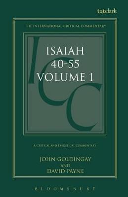 Isaiah 40-55 Vol 1 (ICC): A Critical and Exegetical Commentary - John Goldingay,David Payne - cover