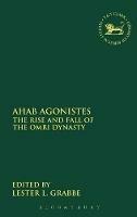 Ahab Agonistes: The Rise and Fall of the Omri Dynasty - cover