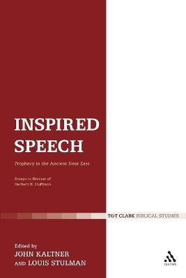 Inspired Speech: Prophecy in the Ancient Near East Essays in Honor of Herbert B. Huffmon - cover