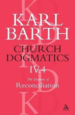 Church Dogmatics The Doctrine of Reconciliation, Volume 4, Part 4: The Foundation of Christian Life - Karl Barth - cover