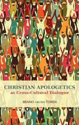 Christian Apologetics as Cross-Cultural Dialogue - Benno van den Toren - cover