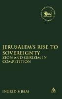 Jerusalem's Rise to Sovereignty: Zion and Gerizim in Competition - Ingrid Hjelm - cover