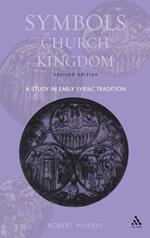 Symbols of Church and Kingdom - New Edition: A Study in Early Syriac Tradition