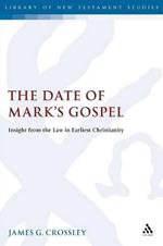 The Date of Mark's Gospel: Insight from the Law in Earliest Christianity
