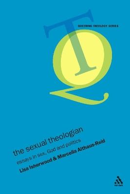 The Sexual Theologian: Essays on Sex, God and Politics - cover