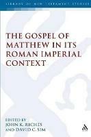 The Gospel of Matthew in its Roman Imperial Context - John K. Riches,David C. Sim - cover
