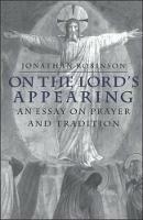 On the Lord's Appearing: An Essay On Prayer And Tradition - Michael Robinson - cover