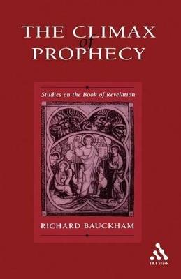Climax of Prophecy: Studies on the Book of Revelation - Richard Bauckham - cover