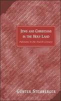 Jews and Christians in the Holy Land: Palestine in the Fourth Century - Gunter Stemberger - cover