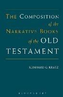 Composition of the Narrative Books of the Old Testament - Reinhard G. Kratz - cover