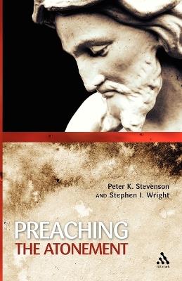 Preaching the Atonement - Peter Stevenson,Stephen Wright - cover