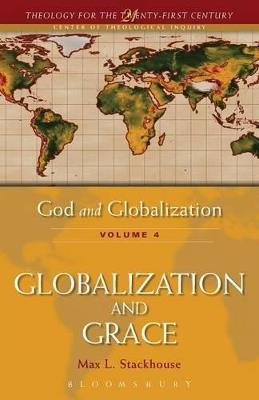 God and Globalization: Volume 4: Globalization and Grace - Max L. Stackhouse - cover