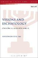 Visions and Eschatology: A Socio-Historical Analysis of Zechariah 1-6 - Antonios Finitsis - cover