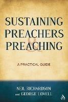Sustaining Preachers and Preaching: A Practical Guide - George Lovell,Neil Richardson - cover
