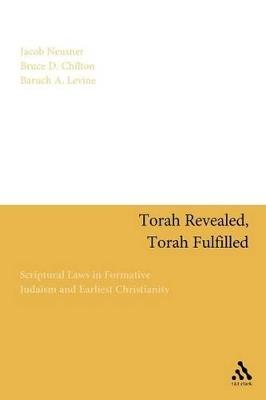 Torah Revealed, Torah Fulfilled: Scriptural Laws In Formative Judaism and Earliest Christianity - Jacob Neusner,Bruce D. Chilton,Baruch A. Levine - cover