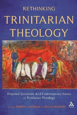 Rethinking Trinitarian Theology: Disputed Questions And Contemporary Issues in Trinitarian Theology - cover
