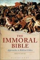 The Immoral Bible: Approaches to Biblical Ethics - Eryl W. Davies - cover
