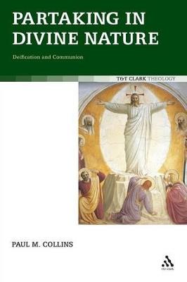 Partaking in Divine Nature: Deification and Communion - Paul M. Collins - cover