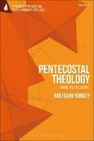 Pentecostal Theology: Living the Full Gospel - Wolfgang Vondey - cover
