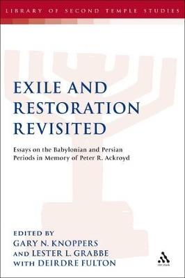 Exile and Restoration Revisited: Essays on the Babylonian and Persian Periods in Memory of Peter R. Ackroyd - cover