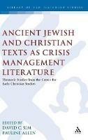 Ancient Jewish and Christian Texts as Crisis Management Literature: Thematic Studies from the Centre for Early Christian Studies - cover