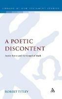 A Poetic Discontent: Austin Farrer and the Gospel of Mark - Robert Titley - cover