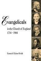 Evangelicals in the Church of England 1734-1984 - Kenneth Hylson-Smith - cover