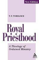 Royal Priesthood: A Theology of Ordained Ministry - Thomas F. Torrance - cover