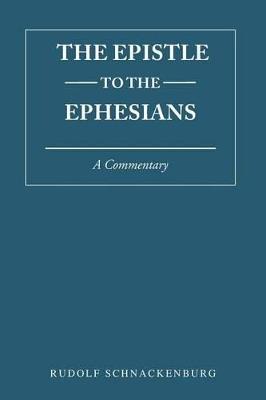 Epistle to the Ephesians: A Commentary - Rudolf Schnackenburg - cover