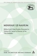 Minhah Le-Nahum: Biblical and Other Studies Presented to Nahum M. Sarna in Honour of his 70th Birthday