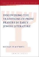 Discovering the Traditions of Prose Prayers in Early Jewish Literature - Michael D. Matlock - cover
