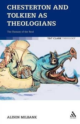 Chesterton and Tolkien as Theologians - Alison Milbank - cover