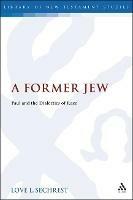 A Former Jew: Paul and the Dialectics of Race - Love L. Sechrest - cover