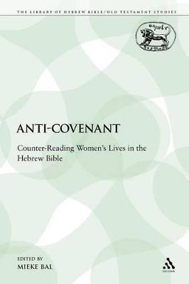 Anti-Covenant: Counter-Reading Women's Lives in the Hebrew Bible - cover