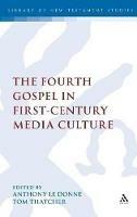 The Fourth Gospel in First-Century Media Culture - cover